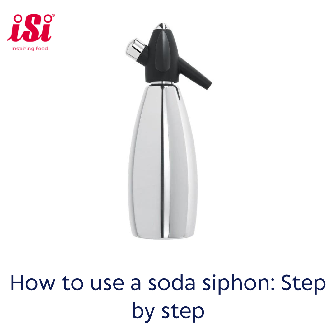 How to Use a Soda Siphon: A Steb-by-step guide for 2023 – isi-food